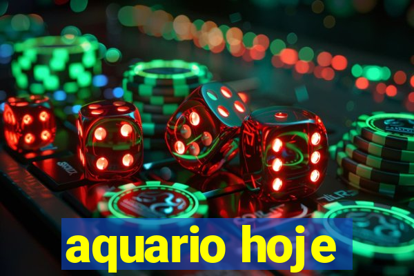 aquario hoje